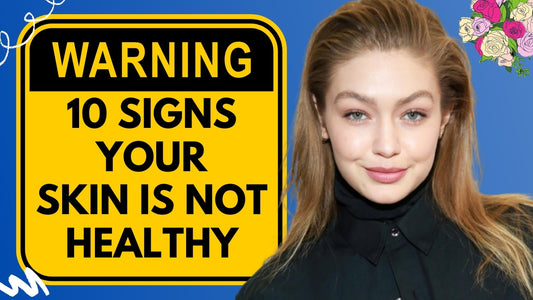 10 Warning Signs That Your Skin Is Not Healthy